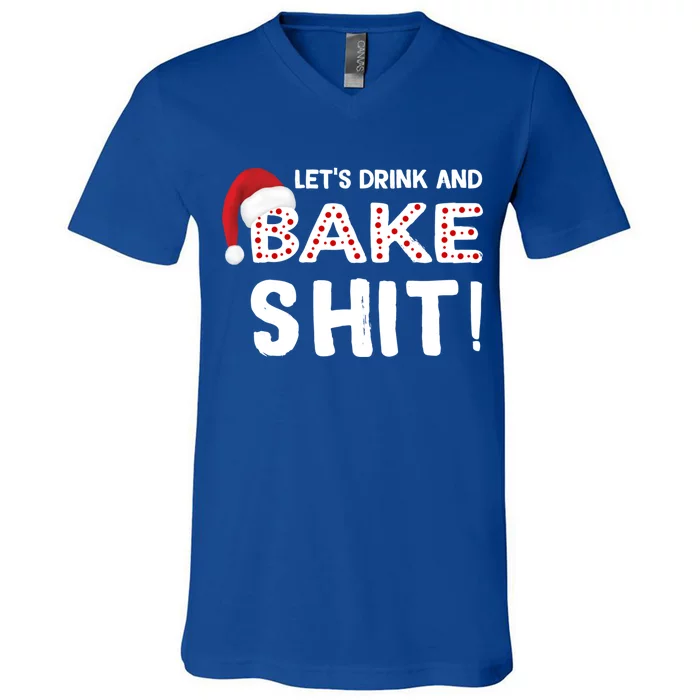 Funny Christmas Baking Cute Gift Let's And Bake Shit Funny Gift V-Neck T-Shirt