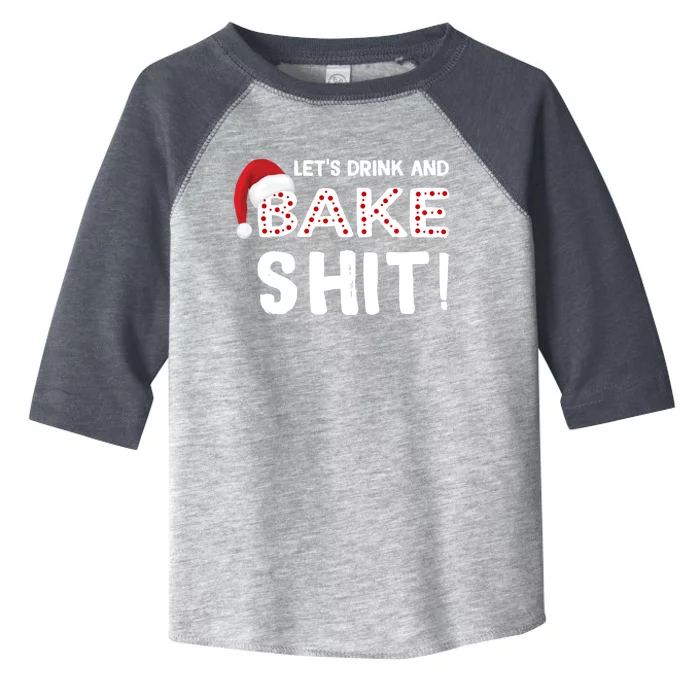 Funny Christmas Baking Cute Gift Let's And Bake Shit Funny Gift Toddler Fine Jersey T-Shirt