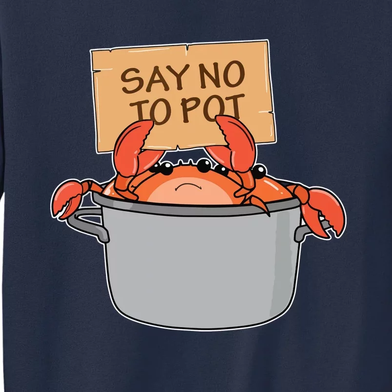 Funny Crab Boil Gift Seafood Say No To Pot Sweatshirt