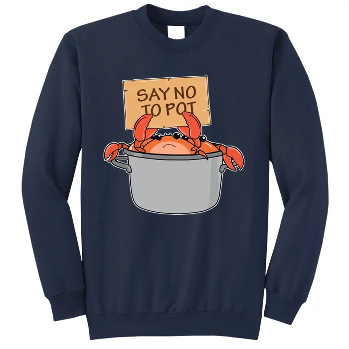 Funny Crab Boil Gift Seafood Say No To Pot Sweatshirt