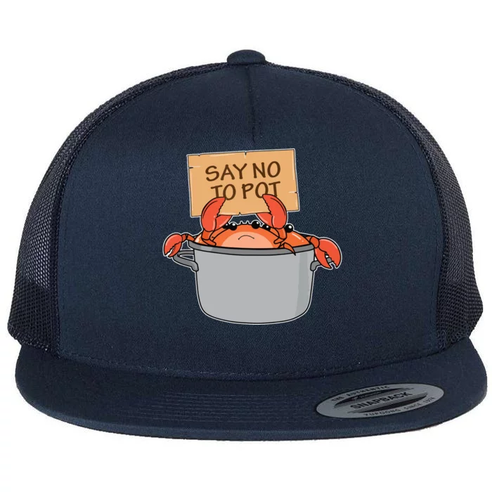 Funny Crab Boil Gift Seafood Say No To Pot Flat Bill Trucker Hat