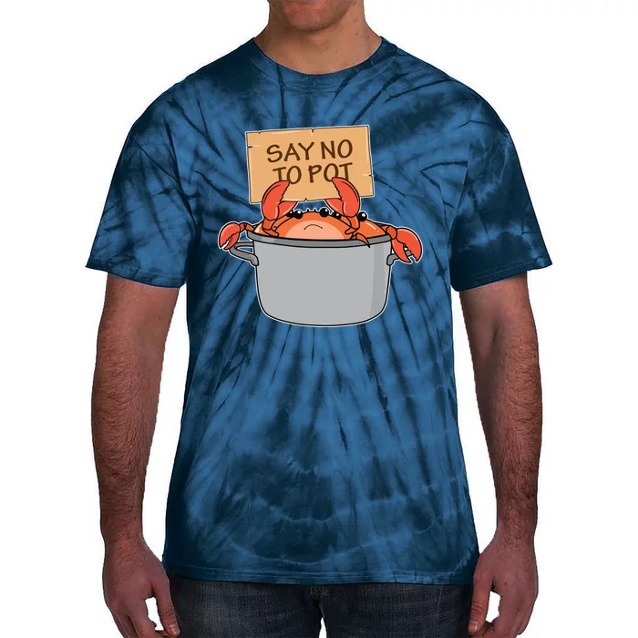 Funny Crab Boil Gift Seafood Say No To Pot Tie-Dye T-Shirt