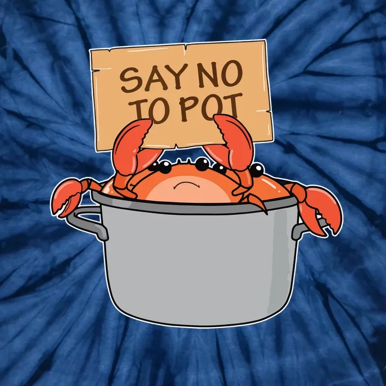 Funny Crab Boil Gift Seafood Say No To Pot Tie-Dye T-Shirt