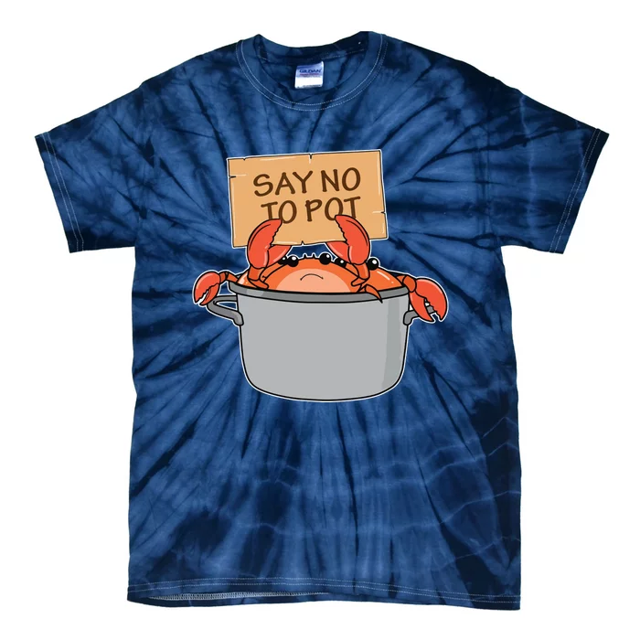 Funny Crab Boil Gift Seafood Say No To Pot Tie-Dye T-Shirt