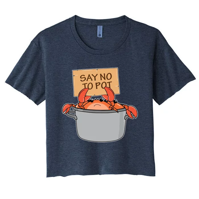 Funny Crab Boil Gift Seafood Say No To Pot Women's Crop Top Tee