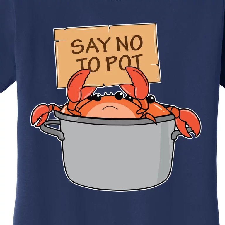 Funny Crab Boil Gift Seafood Say No To Pot Women's T-Shirt