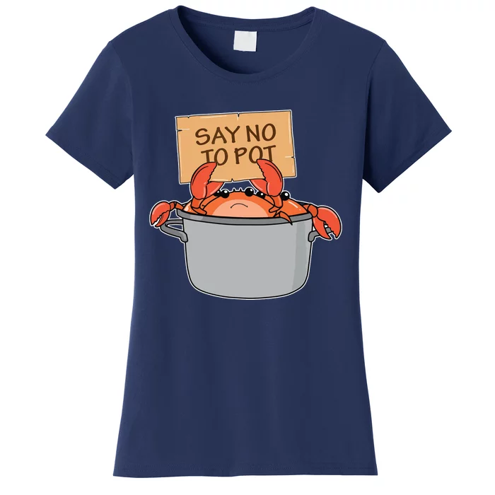 Funny Crab Boil Gift Seafood Say No To Pot Women's T-Shirt