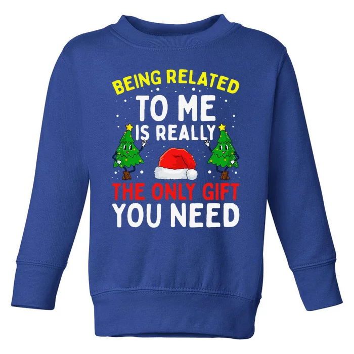 Funny Christmas Being Related To Me Family Joke Toddler Sweatshirt