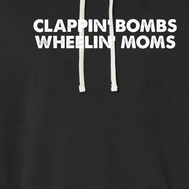 Funny Clappin Bombs Wheelin Moms Hockey Slang Meaningful Gift Garment-Dyed Fleece Hoodie