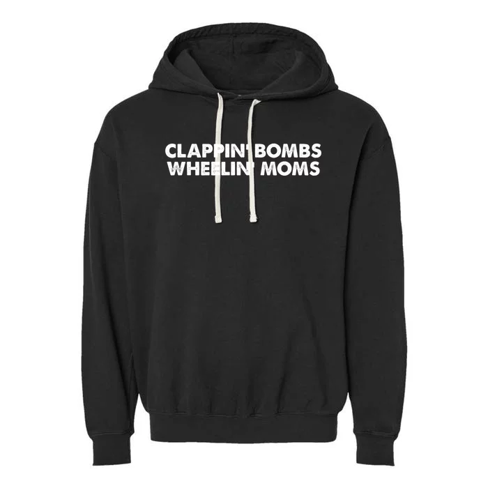 Funny Clappin Bombs Wheelin Moms Hockey Slang Meaningful Gift Garment-Dyed Fleece Hoodie