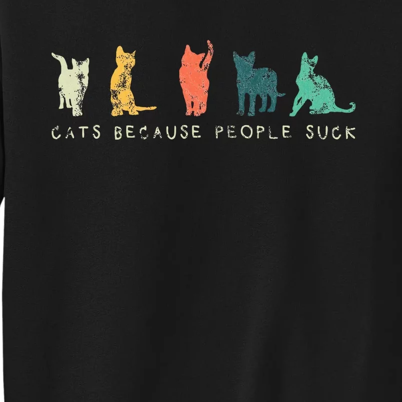 Funny Cute Cats Because People Suck For Cat Lovers Retro Tall Sweatshirt