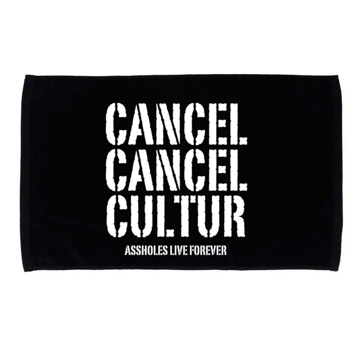 Funny Cancel Cancel Culture Assholes Live Forever Microfiber Hand Towel