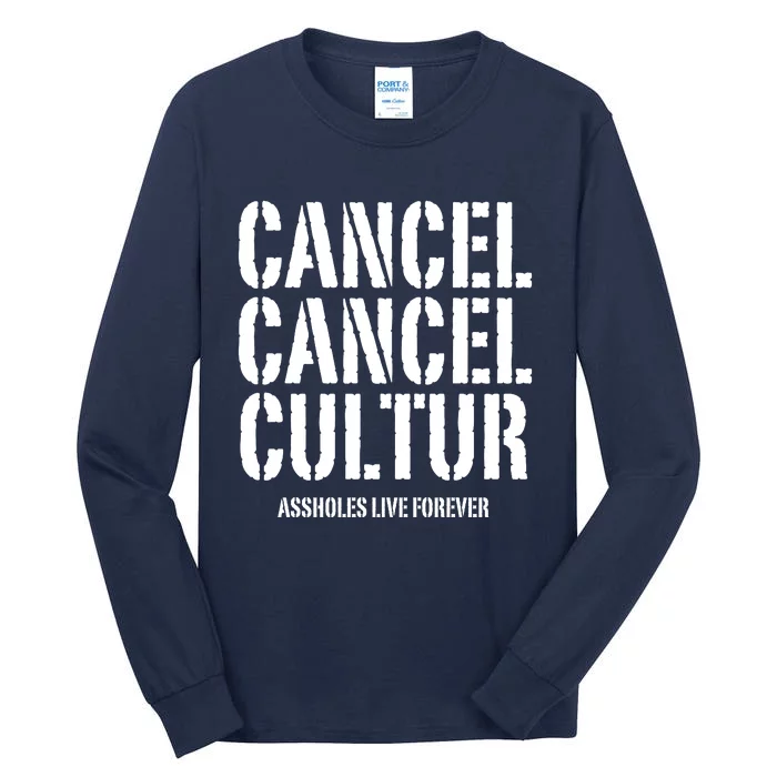 Funny Cancel Cancel Culture Assholes Live Forever Tall Long Sleeve T-Shirt