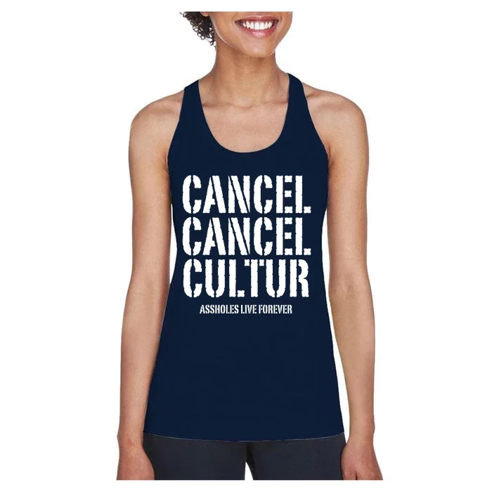 Funny Cancel Cancel Culture Assholes Live Forever Women's Racerback Tank