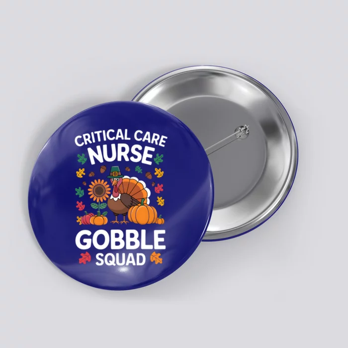 Funny Critical Care Nurese Gobble Squad Thanksgiving Fall Gift Button