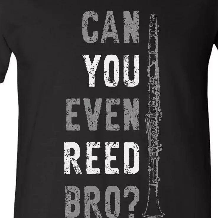 Funny Clarinet Can You Even Reed Bro Clarinetist Music V-Neck T-Shirt