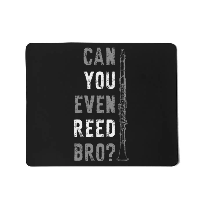 Funny Clarinet Can You Even Reed Bro Clarinetist Music Mousepad