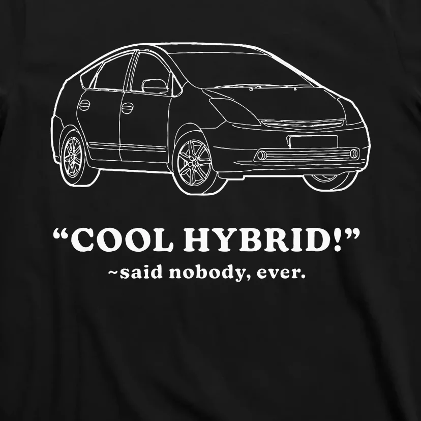 Funny Car Cool Hybrid Said Nobody Ever T-Shirt