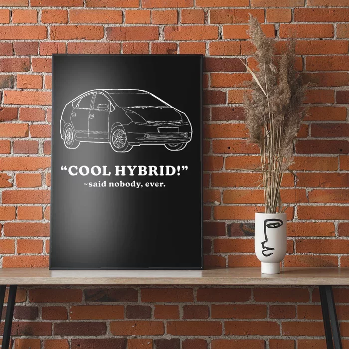 Funny Car Cool Hybrid Said Nobody Ever Poster