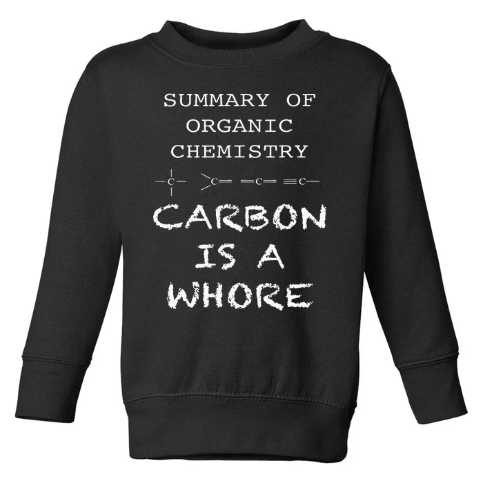 Funny Chemistry Carbon Is A Whore Funny Nerd Chemistry Toddler Sweatshirt