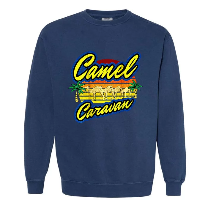 Funny Camel Caravan Quote Garment-Dyed Sweatshirt