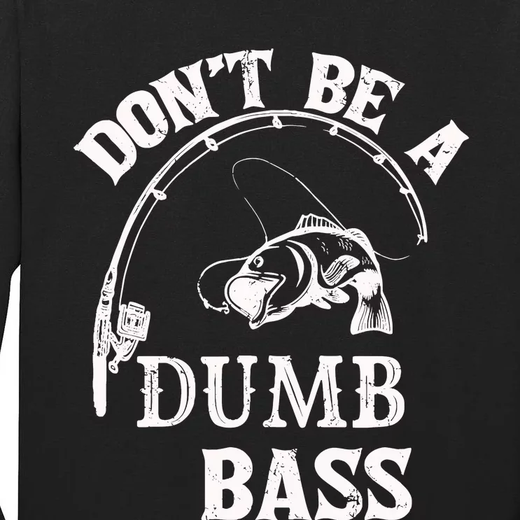 Fishing Clothes Carp Fishing Reel Pike Dont Be A Dumb Bass Tall Long Sleeve T-Shirt