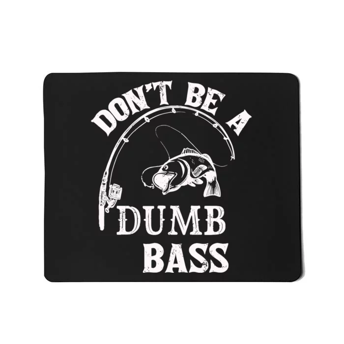 Fishing Clothes Carp Fishing Reel Pike Dont Be A Dumb Bass Mousepad