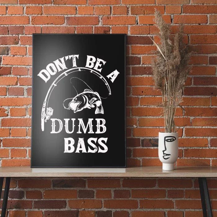 Fishing Clothes Carp Fishing Reel Pike Dont Be A Dumb Bass Poster