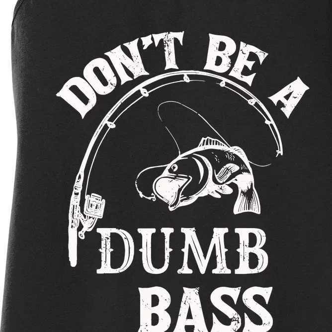 Fishing Clothes Carp Fishing Reel Pike Dont Be A Dumb Bass Women's Racerback Tank