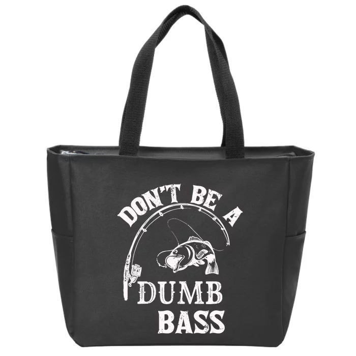 Fishing Clothes Carp Fishing Reel Pike Dont Be A Dumb Bass Zip Tote Bag