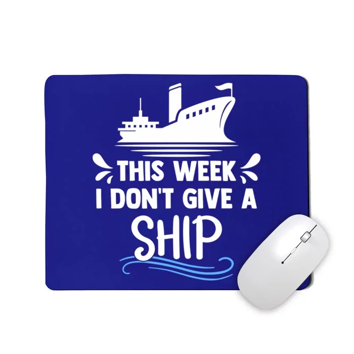 Family Cruise Couples This Week I Dont Give A Ship Cruising Funny Gift Mousepad