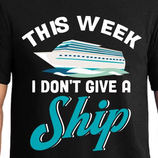 Family Cruise Cruise Travelers This Week I Dont Give A Ship Gift Pajama Set