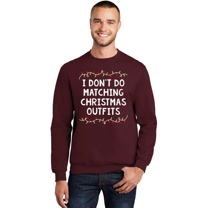 Family Christmas Couples I DonT Do Matching Christmas Tall Sweatshirt