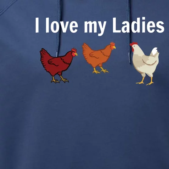 Funny Chicken Chicken Farmers I Love My Ladies Performance Fleece Hoodie