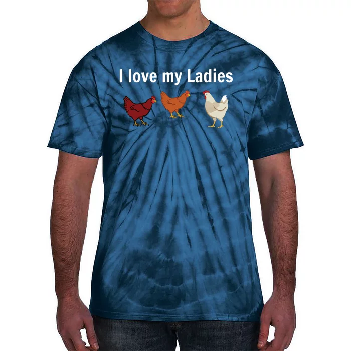 Funny Chicken Chicken Farmers I Love My Ladies Tie-Dye T-Shirt