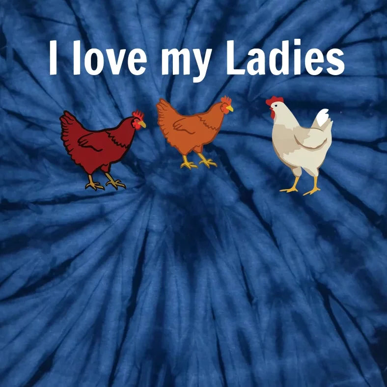 Funny Chicken Chicken Farmers I Love My Ladies Tie-Dye T-Shirt