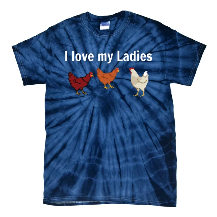 Funny Chicken Chicken Farmers I Love My Ladies Tie-Dye T-Shirt