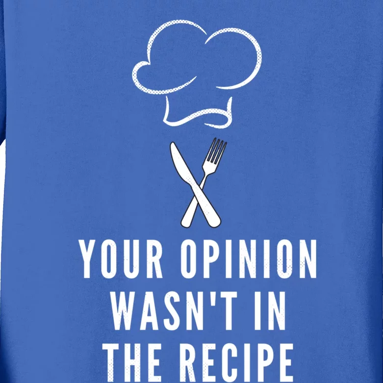 Funny Chef Cooking Your Opinion Wasnt In The Recipe Cool Gift Kids Long Sleeve Shirt