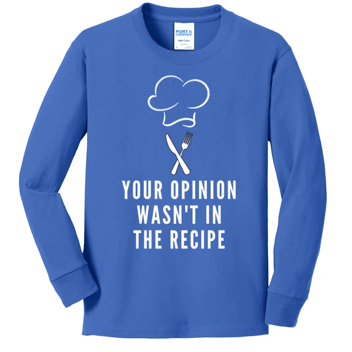 Funny Chef Cooking Your Opinion Wasnt In The Recipe Cool Gift Kids Long Sleeve Shirt