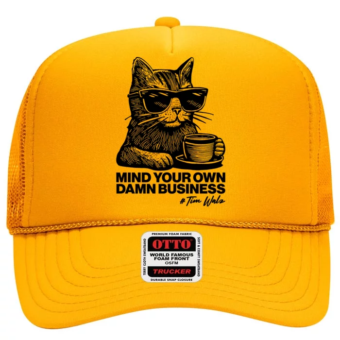 Funny Coffee Cat Mind Your Own Damn Business #Tim Walz 2024 Election High Crown Mesh Trucker Hat