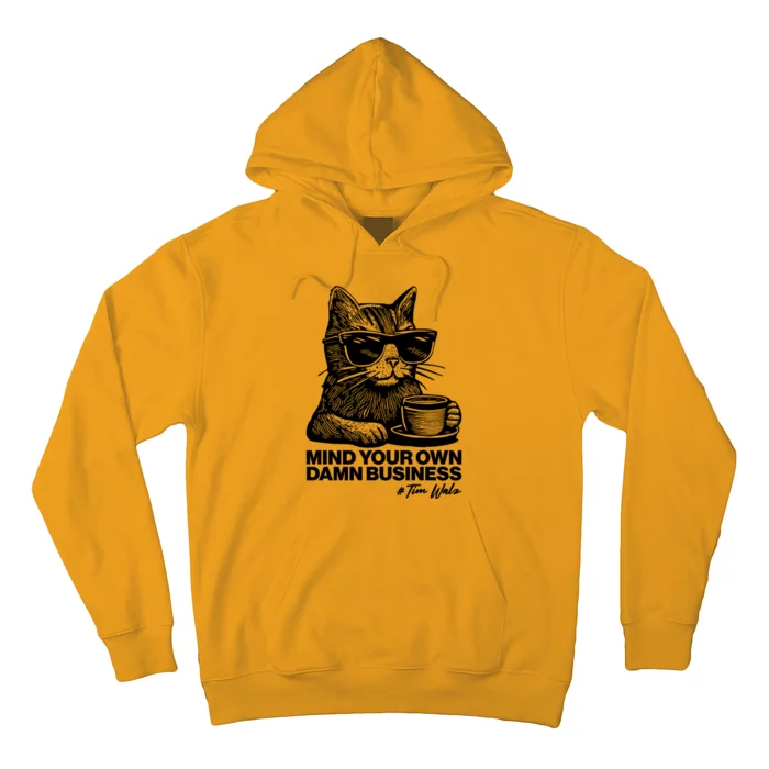 Funny Coffee Cat Mind Your Own Damn Business #Tim Walz 2024 Election Hoodie