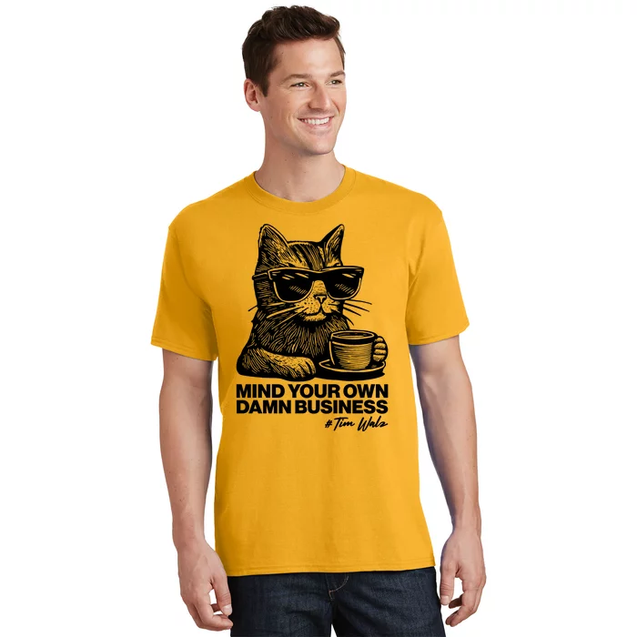 Funny Coffee Cat Mind Your Own Damn Business #Tim Walz 2024 Election T-Shirt