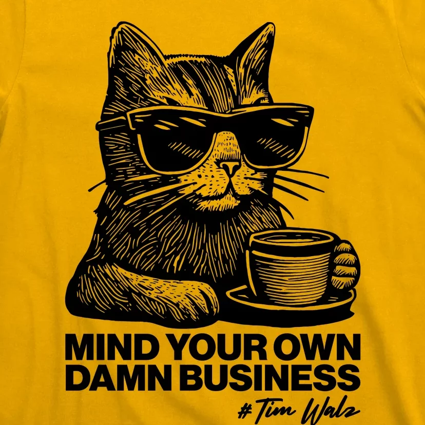 Funny Coffee Cat Mind Your Own Damn Business #Tim Walz 2024 Election T-Shirt