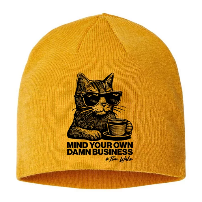 Funny Coffee Cat Mind Your Own Damn Business #Tim Walz 2024 Election 8 1/2in Sustainable Knit Beanie