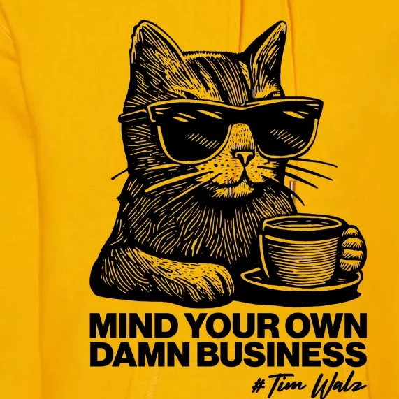 Funny Coffee Cat Mind Your Own Damn Business #Tim Walz 2024 Election Premium Hoodie