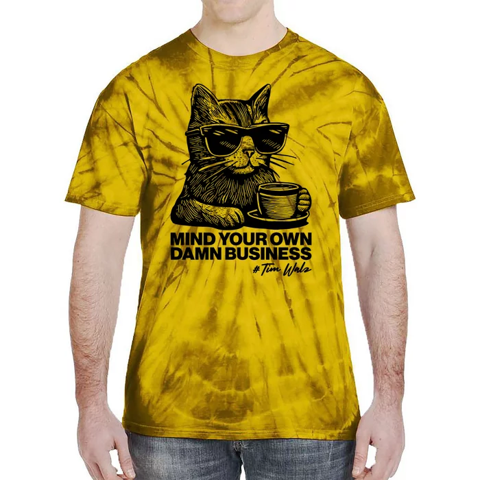 Funny Coffee Cat Mind Your Own Damn Business #Tim Walz 2024 Election Tie-Dye T-Shirt