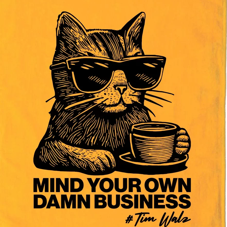 Funny Coffee Cat Mind Your Own Damn Business #Tim Walz 2024 Election Platinum Collection Golf Towel