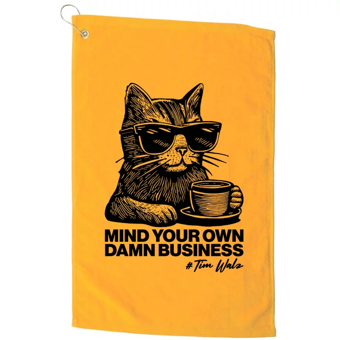 Funny Coffee Cat Mind Your Own Damn Business #Tim Walz 2024 Election Platinum Collection Golf Towel