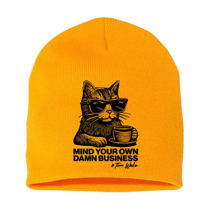 Funny Coffee Cat Mind Your Own Damn Business #Tim Walz 2024 Election Short Acrylic Beanie