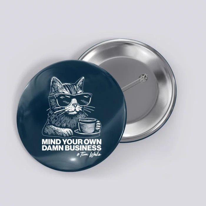 Funny Coffee Cat Mind Your Own Damn Business #Tim Walz 2024 Election Button